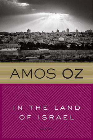 In the Land of Israel by Amos Oz, Maurie Goldberger-Bartura