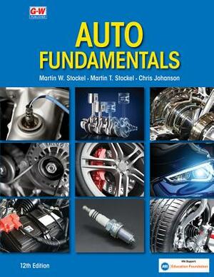 Auto Fundamentals by Chris Johanson, Martin W. Stockel, Martin T. Stockel