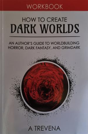 How to Create Dark Worlds by Angeline Trevena