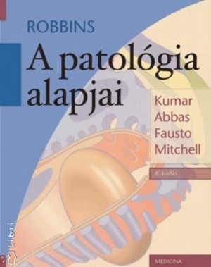 A pathologia alapjai by Stanley L. Robbins, Vinay Kumar, Ramzi S. Cotran