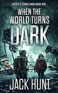 When The World Turns Dark by Jack Hunt