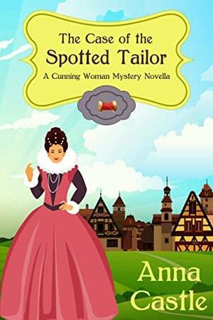 The Case of the Spotted Tailor by Anna Castle