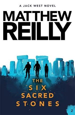 The Six Sacred Stones by Matthew Reilly