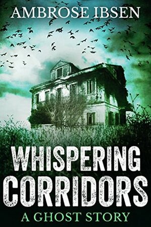 Whispering Corridors by Ambrose Ibsen