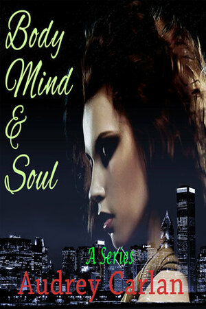 Body Mind & Soul by Audrey Carlan