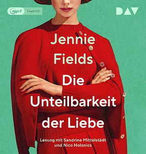 Die Unteilbarkeit der Liebe by Jennie Fields