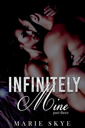 Infinitely Mine by Marie Skye