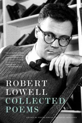 Robert Lowell Collected Poems by Robert Lowell