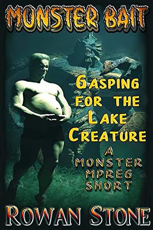 Gasping for the Lake Creature: A Monster MPREG Short by Rowan Stone