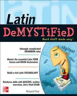 Latin Demystified: A Self Teaching Guide by Richard E. Prior