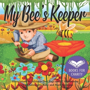 My Bee's Keeper by Antoinette Baier