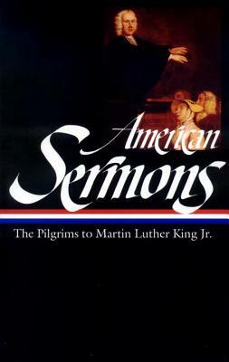 American Sermons: The Pilgrims to Martin Luther King Jr. by Various