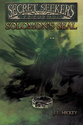 Secret Seekers Society Solomon's Seal by J. L. Hickey