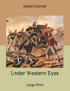 Under Western Eyes: Large Print by Joseph Conrad