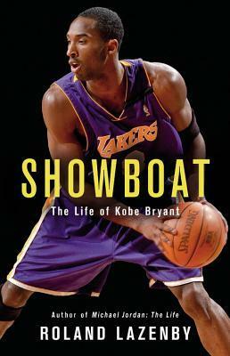 Showboat: The Life of Kobe Bryant by Roland Lazenby