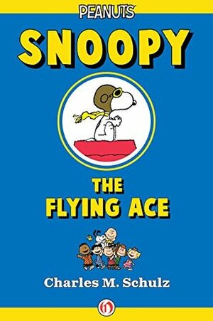 Snoopy the Flying Ace by Charles M. Schulz