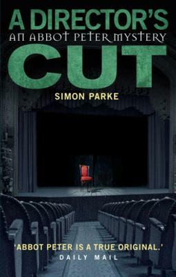 A Directors Cut: An Abbot Peter Mystery by Simon Parke