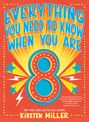 Everything You Need to Know When You Are 8 by Kirsten Miller