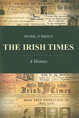 The Irish Times: A History by Mark O'Brien