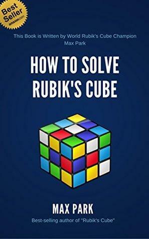 How to Solve Rubik's Cube: Easiest and Quickest Method by John Parker, Kevin Anderson