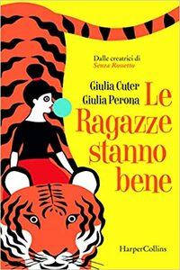 Le ragazze stanno bene by Giulia Cuter, Giulia Perona