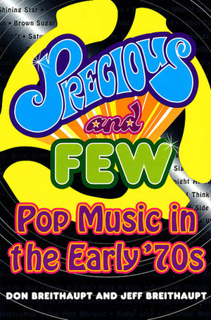 Precious and Few: Pop Music of the Early '70s by Jeff Breithaupt, Don Breithaupt