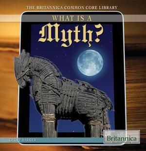 What Is a Myth? by Geoff Barker