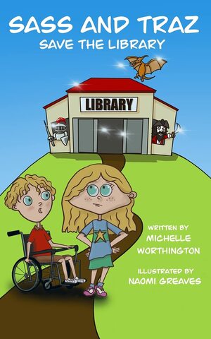 Sass and Traz Save The Library by Michelle Worthington