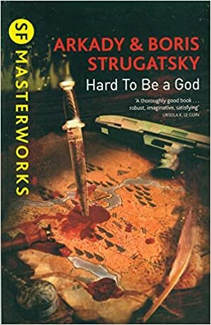 Hard to Be a God by Arkady Strugatsky, Boris Strugatsky