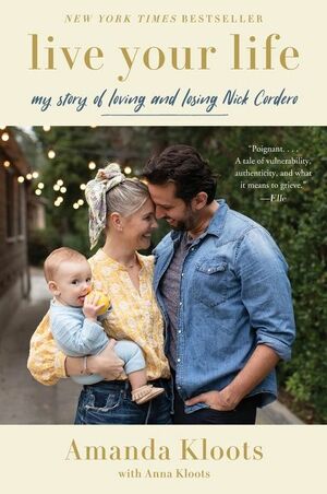 Live Your Life: My Story of Loving and Losing Nick Cordero by Amanda Kloots