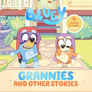 Bluey: Grannies and Other Stories: 4 Stories in 1 Book. Hooray! by Penguin Young Readers Licenses