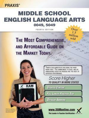 Praxis Middle School English Language Arts 0049, 5049 Teacher Certification Study Guide Test Prep by Sharon A. Wynne