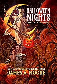 Halloween Nights: Tales of Autumn Fright by James A. Moore