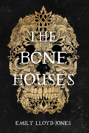 The Bone Houses by Emily Lloyd-Jones