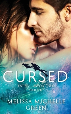 Cursed: Fated Series Book 2, Part 1 (A Magically Romantic Adventure) by Melissa Green