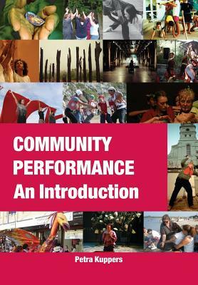 Community Performance: An Introduction by Petra Kuppers