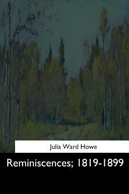 Reminiscences, 1819-1899 by Julia Ward Howe