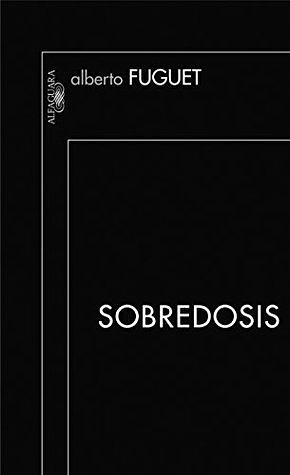 Sobredosis by Alberto Fuguet