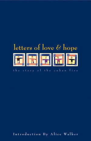 Letters of Love & Hope: The Story of the Cuban Five by Leonard Weinglass, Alice Walker, Nancy Morejón