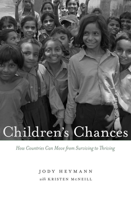 Children's Chances: How Countries Can Move from Surviving to Thriving by Jody Heymann