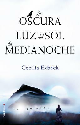 La Oscura Luz del Sol de Medianoche by Cecilia Ekback