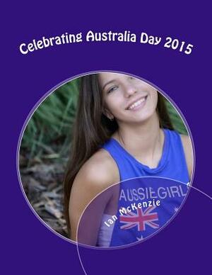 Celebrating Australia Day 2015: Passionate About Photography by Ian McKenzie