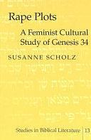 Rape Plots: A Feminist Cultural Study of Genesis 34 by Susanne Scholz