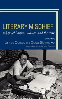 Literary Mischief by James Dorsey, Doug Slaymaker