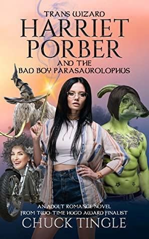 Trans Wizard Harriet Porber and the Bad Boy Parasaurolophus by Chuck Tingle