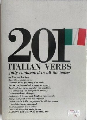 201 Italian Verbs Fully Conjugated in All Tenses by Vincent Luciani