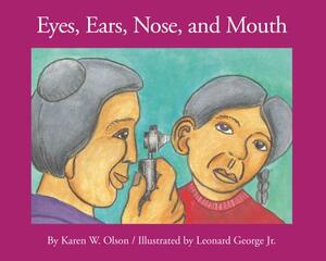 Eyes, Ears, Nose and Mouth by Karen Olson