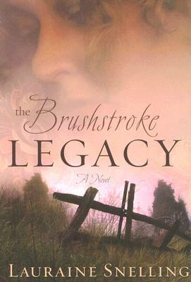 The Brushstroke Legacy by Lauraine Snelling
