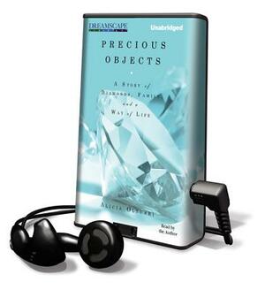 Precious Objects: A Story of Diamonds, Family, and a Way of Life by Alicia Oltuski