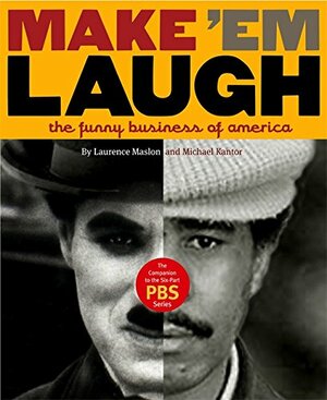 Make 'Em Laugh: The Companion to the PBS(R) Series by Laurence Maslon